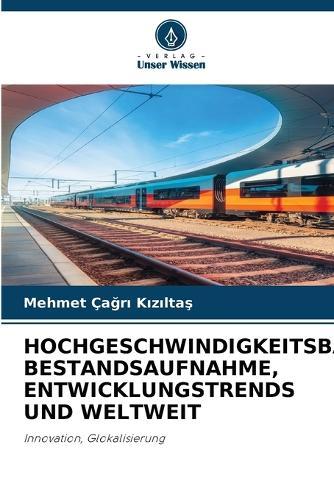 Hochgeschwindigkeitsbahnen: Bestandsaufnahme, Entwicklungstrends Und Weltweit