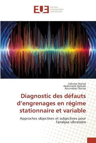 Diagnostic des défauts d'engrenages en régime stationnaire et variable