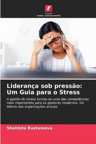 Liderança sob pressão: Um Guia para o Stress