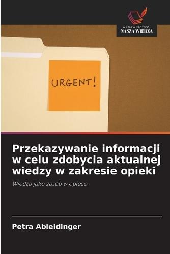 Przekazywanie informacji w celu zdobycia aktualnej wiedzy w zakresie opieki