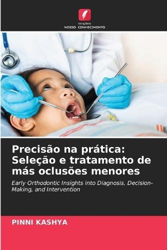 Precisão na prática: Seleção e tratamento de más oclusões menores