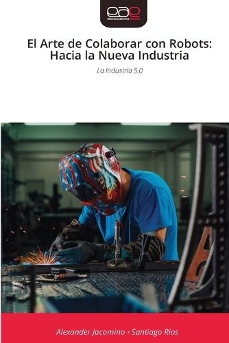 El Arte de Colaborar con Robots: Hacia la Nueva Industria