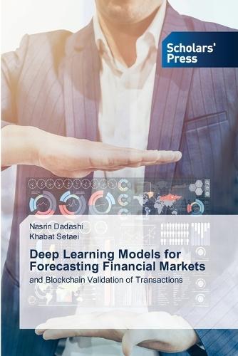Deep Learning Models for Forecasting Financial Markets