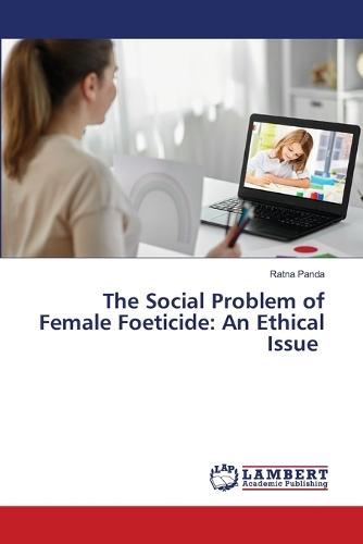 The Social Problem of Female Foeticide: An Ethical Issue