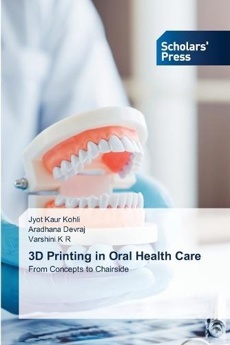 3D Printing in Oral Health Care