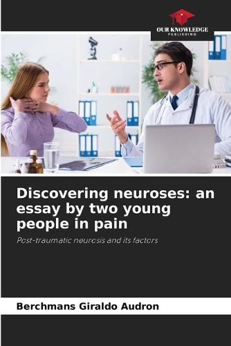 Discovering neuroses: an essay by two young people in pain