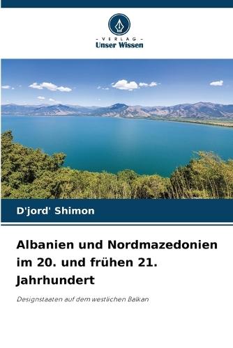 Albanien und Nordmazedonien im 20. und frühen 21. Jahrhundert