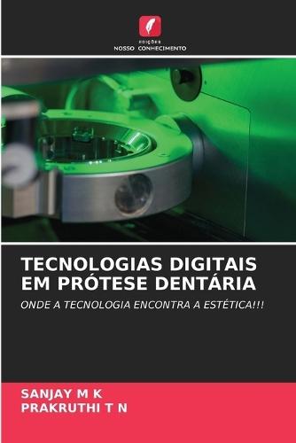 Tecnologias Digitais Em Prótese Dentária