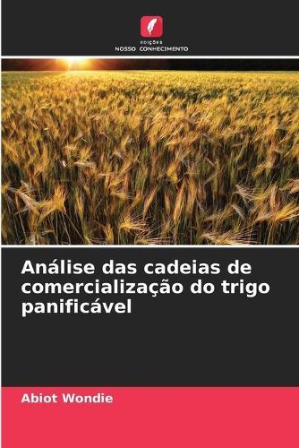 Análise das cadeias de comercialização do trigo panificável