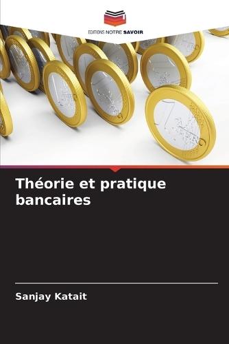Théorie et pratique bancaires