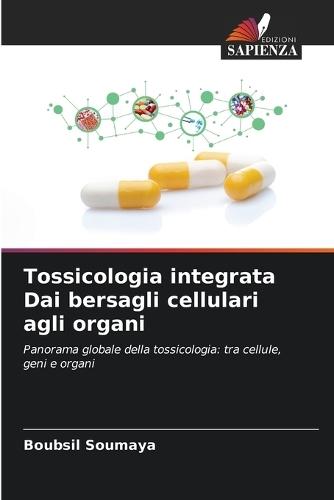 Tossicologia integrata Dai bersagli cellulari agli organi
