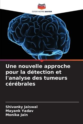 Une nouvelle approche pour la détection et l'analyse des tumeurs cérébrales
