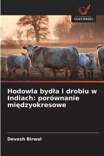 Hodowla bydla i drobiu w Indiach: porównanie mi&#281;dzyokresowe