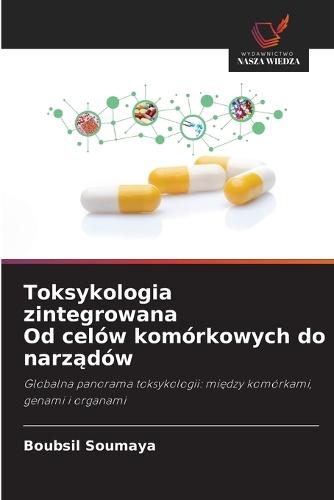 Toksykologia zintegrowana Od celów komórkowych do narz&#261;dów
