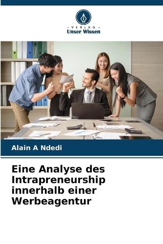 Eine Analyse des Intrapreneurship innerhalb einer Werbeagentur