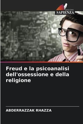 Freud e la psicoanalisi dell'ossessione e della religione