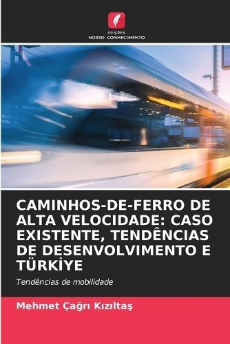 Caminhos-De-Ferro de Alta Velocidade: Caso Existente, Tendências de Desenvolvimento E Türki̇ye