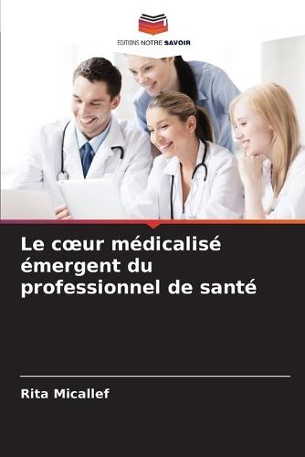 Le coeur médicalisé émergent du professionnel de santé