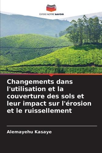 Changements dans l'utilisation et la couverture des sols et leur impact sur l'érosion et le ruissellement