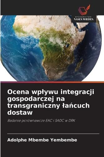 Ocena wplywu integracji gospodarczej na transgraniczny lańcuch dostaw
