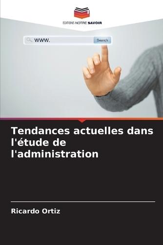 Tendances actuelles dans l'étude de l'administration