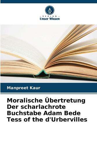 Moralische Übertretung Der scharlachrote Buchstabe Adam Bede Tess of the d'Urbervilles