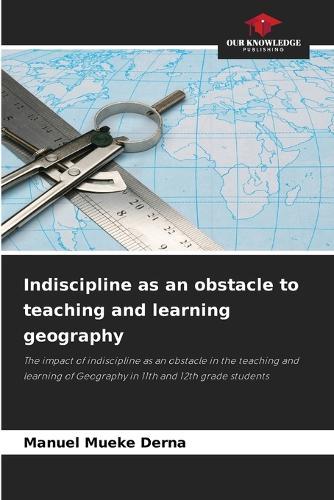 Indiscipline as an obstacle to teaching and learning geography