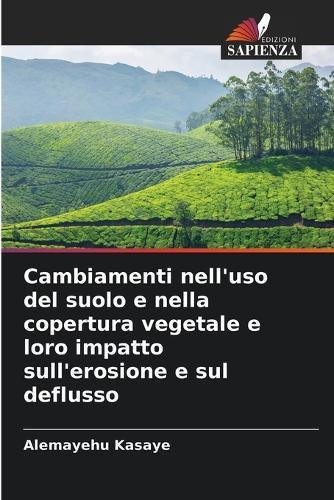 Cambiamenti nell'uso del suolo e nella copertura vegetale e loro impatto sull'erosione e sul deflusso