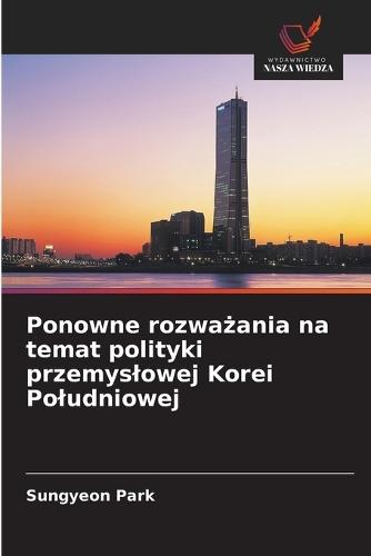 Ponowne rozważania na temat polityki przemyslowej Korei Poludniowej