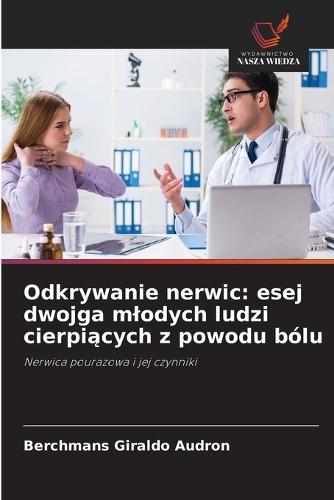 Odkrywanie nerwic: esej dwojga mlodych ludzi cierpiących z powodu bólu