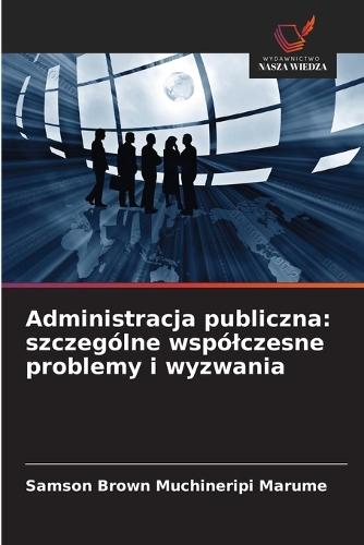 Administracja publiczna: szczególne wspólczesne problemy i wyzwania