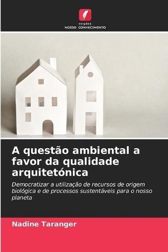 A questão ambiental a favor da qualidade arquitetónica
