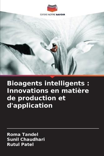 Bioagents intelligents: Innovations en matière de production et d'application