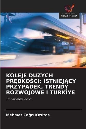 Koleje DuŻych PrĘdkoŚci: IstniejĄcy Przypadek, Trendy Rozwojowe I Türki̇ye
