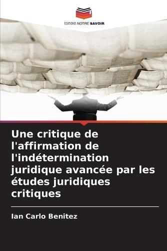 Une critique de l'affirmation de l'indétermination juridique avancée par les études juridiques critiques