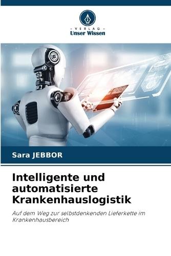 Intelligente und automatisierte Krankenhauslogistik