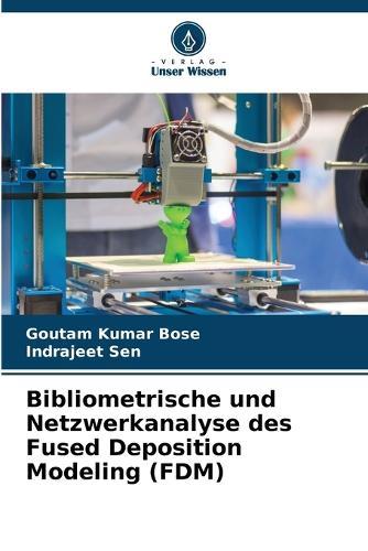 Bibliometrische und Netzwerkanalyse des Fused Deposition Modeling (FDM)