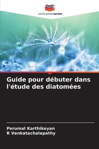 Guide pour débuter dans l'étude des diatomées