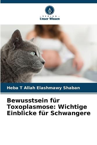 Bewusstsein für Toxoplasmose: Wichtige Einblicke für Schwangere