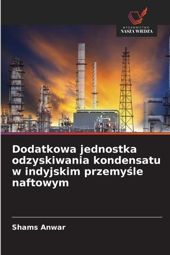 Dodatkowa jednostka odzyskiwania kondensatu w indyjskim przemy&#347;le naftowym