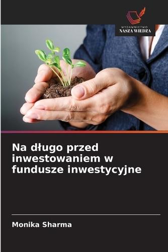 Na dlugo przed inwestowaniem w fundusze inwestycyjne