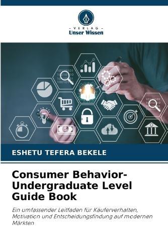 Consumer Behavior-Undergraduate Level Guide Book