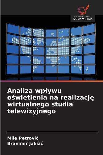 Analiza wplywu o&#347;wietlenia na realizacj&#281; wirtualnego studia telewizyjnego