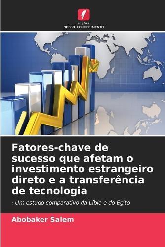 Fatores-chave de sucesso que afetam o investimento estrangeiro direto e a transferência de tecnologia