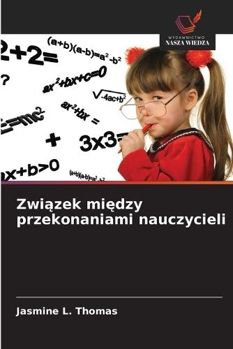 Związek między przekonaniami nauczycieli