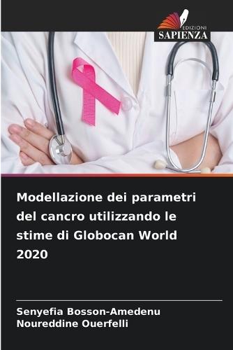 Modellazione dei parametri del cancro utilizzando le stime di Globocan World 2020