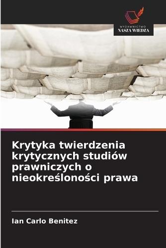 Krytyka twierdzenia krytycznych studiów prawniczych o nieokreśloności prawa
