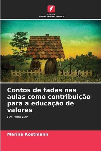 Contos de fadas nas aulas como contribuição para a educação de valores