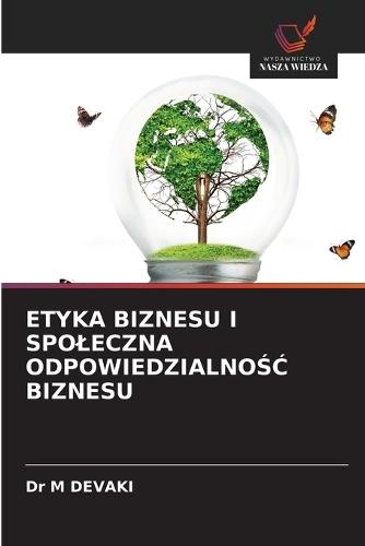 Etyka Biznesu I Spoleczna OdpowiedzialnoŚĆ Biznesu