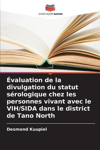 Évaluation de la divulgation du statut sérologique chez les personnes vivant avec le VIH/SIDA dans le district de Tano North